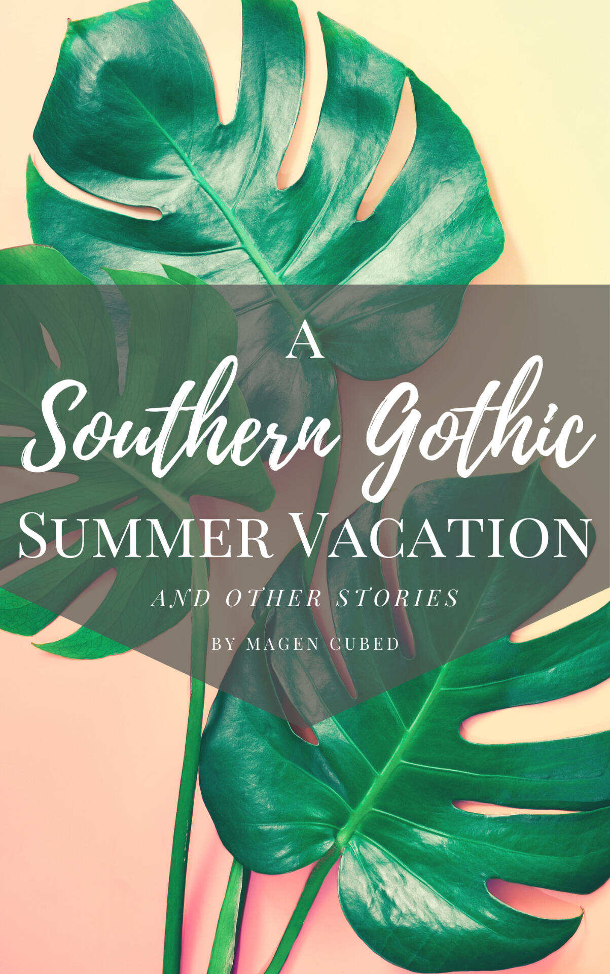 A Summer Gothic Summer Vacation (And Other Stories)